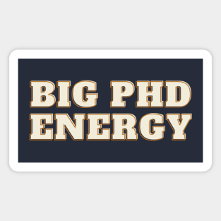 Big PhD Energy Magnet